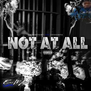 Not at All (feat. Official DA Kidd) [Explicit]