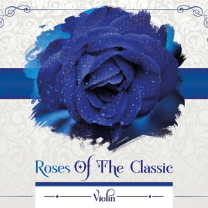 Roses of the Classic Violin