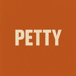 PETTY (Explicit)