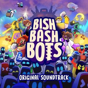 Bish Bash Bots (Original Videogame Soundtrack)