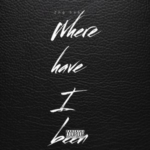 Where have i been (Explicit)