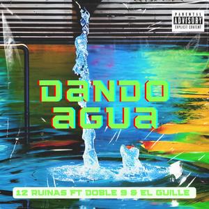 Dando Agua (feat. Doble 9 & El Guille) [Explicit]