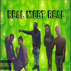 REAL MEET REAL (Explicit)