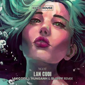 Lan Cuoi (feat. SICKCODE, HUNG ANH & DJ SLAPPY)