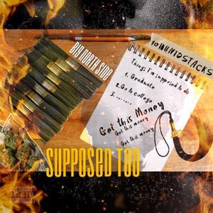 Supposed Too (feat. 10HunidStacks) (Explicit)