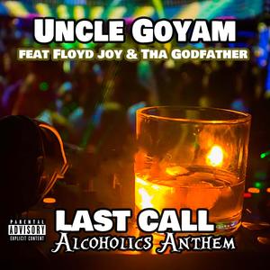 Last Call "Alcoholics Anthem" (feat. Floyd Joy & Tha Godfather) [Explicit]