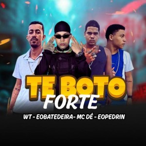 TE BOTO FORTE (Explicit)