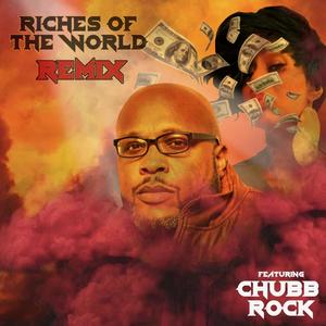 Riches Of The World (feat. Chubb Rock) [Remix]