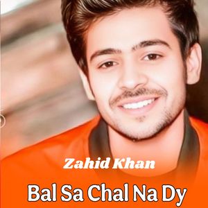 Bal Sa Chal Na Dy Zahid Khan