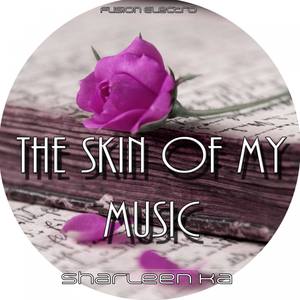 The Skin of My Music