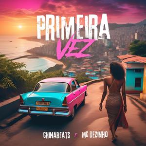 Primeira vez (feat. ChinaBeats) [Explicit]