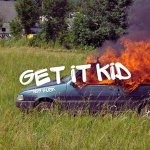 GET IT KID (Explicit)