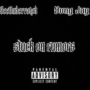 Stuck on rumors (feat. Yvng Jay) [Explicit]