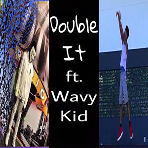 Double It (feat. Wavy Kid)