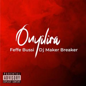 Onyilira (feat. Dj Maker Breaker|Explicit)