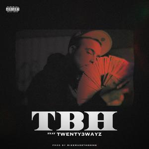 TBH(feat. Twenty3wayz) (Explicit)