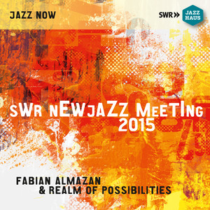 Almazan, Fabian / Realm of Possibilities: Swr New Jazz Meeting 2015