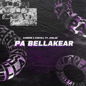 Pa Bellakear (feat. Cosvill & Juslan)