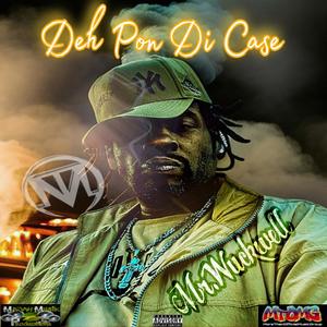 Mr.Wuckwell Deh Pon Di Case (Explicit)