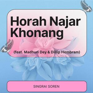 Horah Najar Khonang (feat. Madhuri Dey & Dilip Hembram)