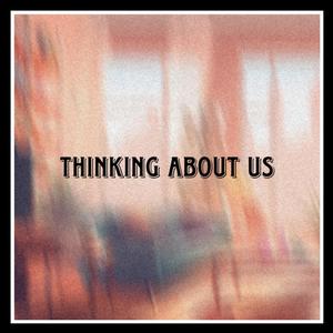 Thinking about Us (Explicit)