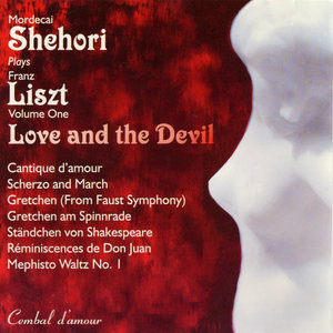 Mordecai Shehori Plays Franz Liszt, Vol. 1: Love and The Devil