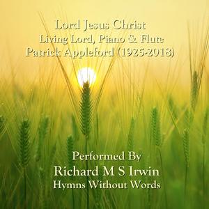 Lord Jesus Christ (Living Lord, Piano & Flute)