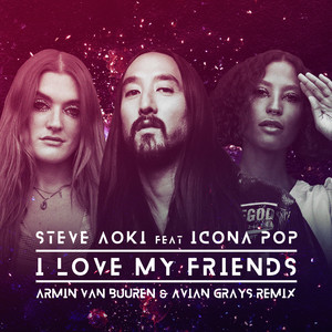 I Love My Friends (feat. Icona Pop) (Armin van Buuren & Avian Grays Extended Mix)