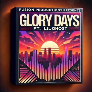 GLORY DAYS (feat. LILGHOST)