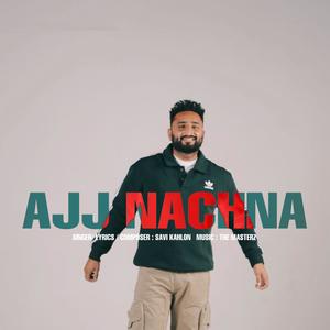 AJJ NACHNA