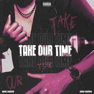 Take Our Time