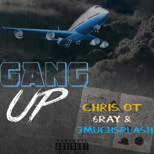 Gang Up (feat. 6ray & 3muchsplash) [Explicit]