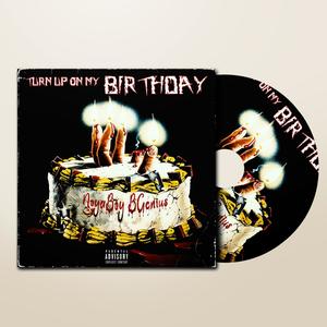 Turn Up On My Birthday (Explicit)