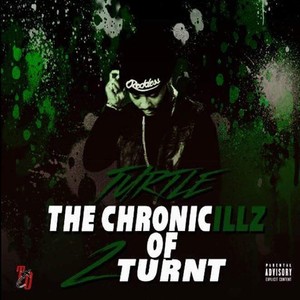 The Chronicillz of 2 Turnt (Explicit)