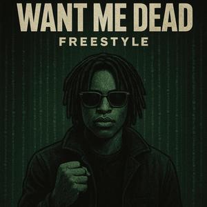 Want Me Dead Freestyle (Explicit)