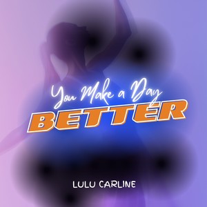 You Make A Day Better