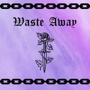 Waste Away