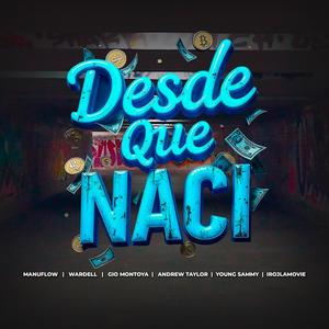 Desde Que Naci (feat. Irojlamovie, Wardell, Giomontoya, Andrew Taylor & Young Sammy)