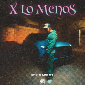 Los G4 - X Lo Menos (Explicit)