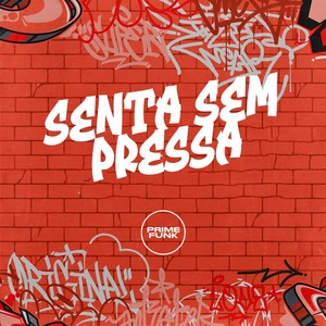 Senta sem Pressa (Explicit)
