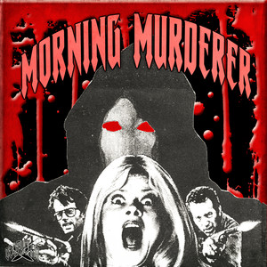 MORNING MURDERER (Explicit)