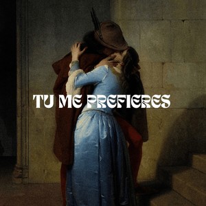 TU ME PREFIERES