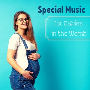 Special Music for Babies in the Womb