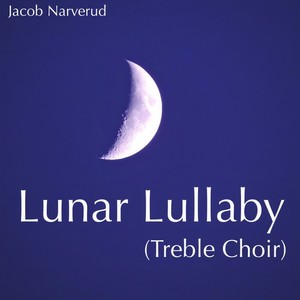 Lunar Lullaby(Treble Choir)