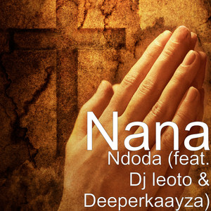 Ndoda (feat. DJ Leoto & Deeperkaayza) (feat. DJ Leoto & Deeperkaayza)