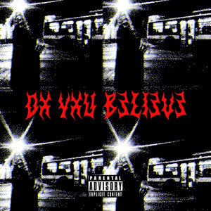 DX Yxu B3li3v3 (Explicit)