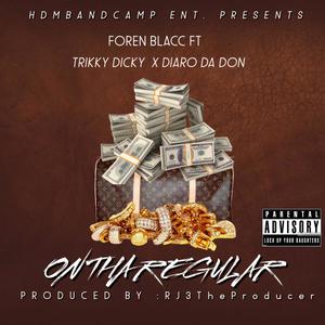 ON THA REGULAR(OTR)[feat. TRIKKY DICKY & DIARO DA DON] (Explicit)
