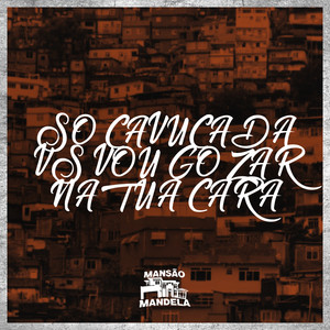 Só Cavucada Vs Vou Gozar na Tua Cara