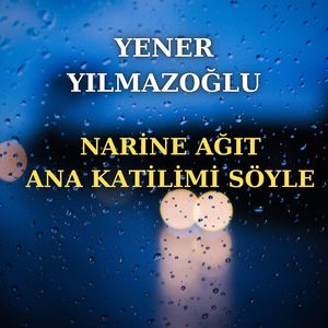 Narine Ağıt-Ana Katilimi Söyle