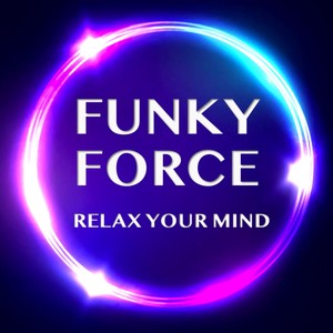 Funky Force: Relax Your Mind